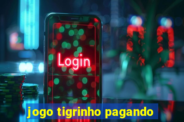 jogo tigrinho pagando